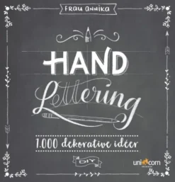Hand Lettering Grundbog 1.000 Dekorative Idéer