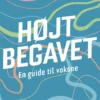Højtbegavet - En Guide Til Voksne