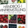 Håndbog I Vinfremstilling På Danske Bær Og Frugter