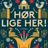 Hør Lige Her!