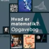 Hvad Er Matematik? A, Opgavebog