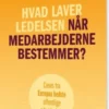 Hvad Laver Ledelsen Når Medarbejderne Bestemmer?