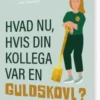 Hvad Nu, Hvis Din Kollega Var En Guldskovl?
