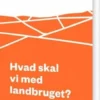 Hvad Skal Vi Med Landbruget?