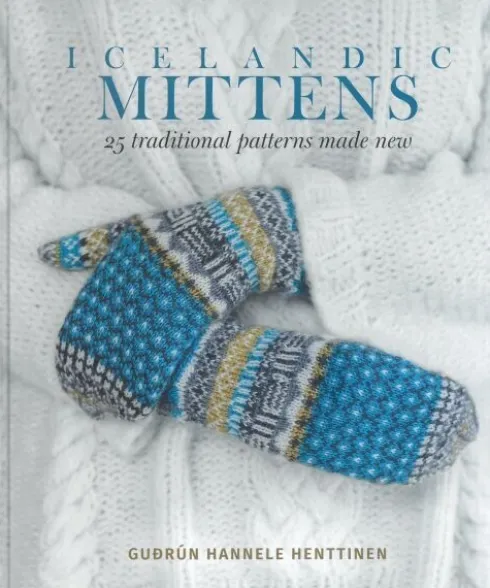 Icelandic Mittens : 25 Traditional Patterns Made New
