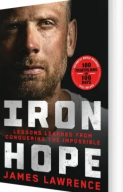 Iron Hope: Lessons Learned From Conquering The Impossible