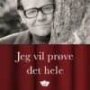Jeg Vil Prøve Det Hele - En Biografi Om Jørgen Ryg