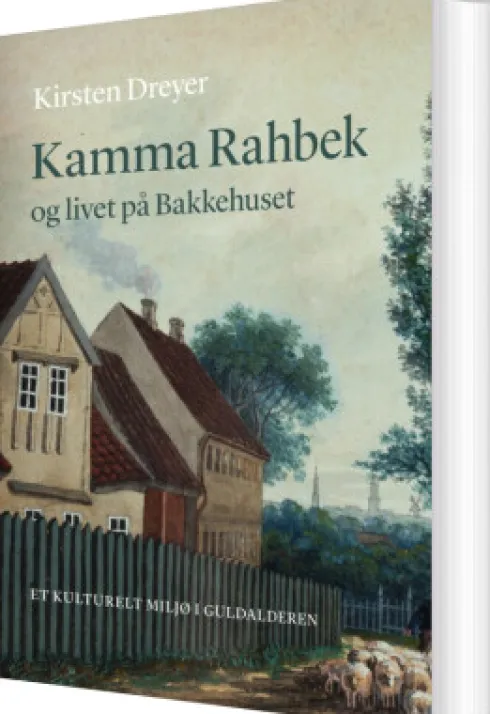Kamma Rahbek Og Livet På Bakkehuset