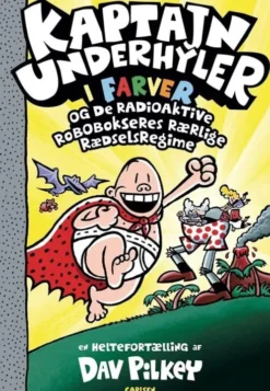 Kaptajn Underhyler I Farver 10 - Og De Radioaktive Robobokseres Rærlige Rædselsregime