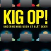 Kig Op!