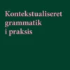 Kontekstualiseret Grammatik I Praksis