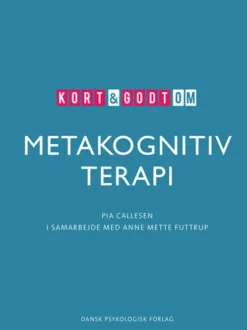 Kort & Godt Om Metakognitiv Terapi