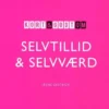 Kort Og Godt Om Selvtillid Og Selvværd