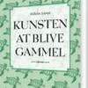 Kunsten At Blive Gammel