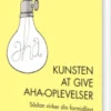 Kunsten At Give Aha-Oplevelser