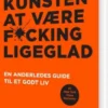Kunsten At Være Fucking Ligeglad