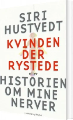 Kvinden Der Rystede Eller Historien Om Mine Nerver