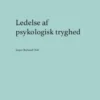 Ledelse Af Psykologisk Tryghed