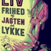 Liv, Frihed Og Jagten På Lykke