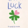 Love & Luck - En Guide For Knuste Hjerter