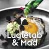 Lugtetab Og Mad