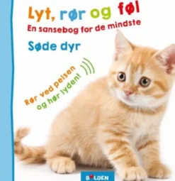 Lyt, Rør Og Føl: Søde Dyr