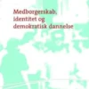 Medborgerskab, Identitet Og Demokratisk Dannelse