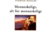Menneskeligt, Alt For Menneskeligt