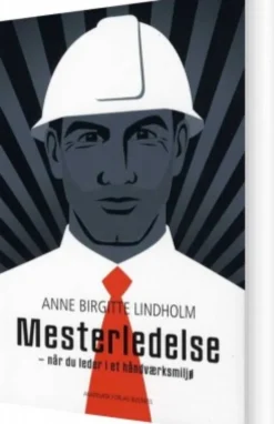 Mesterledelse - Når Du Er Leder I Et Håndværksmiljø