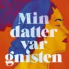 Min Datter Var Gnisten
