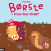 Minisjang - Børste - Hvor Bor Orm?