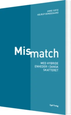 Mismatch Med Hybride Enheder I Dansk Skatteret