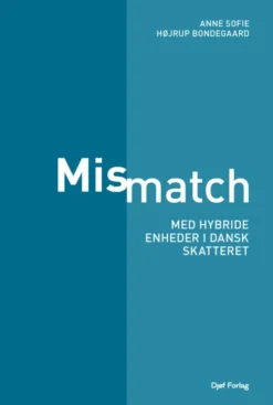Mismatch Med Hybride Enheder I Dansk Skatteret
