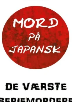 Mord På Japansk: De Værste Seriemordere