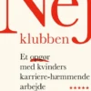 Nej-Klubben - Et Opgør Med Kvinders Karriere-Hæmmende Arbejde