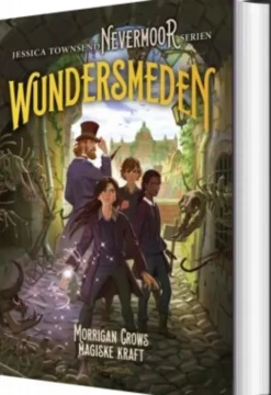 Nevermoor 2 - Wundersmeden. Morrigan Crows Hemmelige Kraft