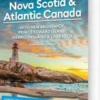 Nova Scotia & Atlantic Canada: With New Brunswick, Prince Edward Island, Newfoundland