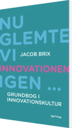 Nu Glemte Vi Innovationen Igen