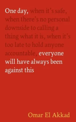 One Day, Everyone Will Have Always Been Against This