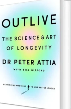 Outlive: The Science And Art Of Longevity