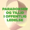 Paradokser Og Tillid I Offentlig Ledelse