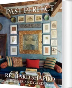 Past Perfect: Richard Shapiro Houses And Gardens