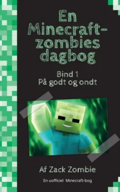 På Godt Og Ondt - En Minecraft-Zombies Dagbog 1