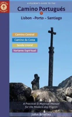 Pilgrim's Guide To The Camino Portugues: Lisbon - Porto - Santiago