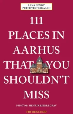 111 Places In Aarhus That You Shouldn't Miss