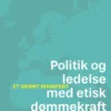 Politik Og Ledelse Med Etisk Dømmekraft