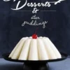 Quivering Desserts & Other Puddings