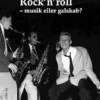 Rock´N´Roll - Musik Eller Galskab?