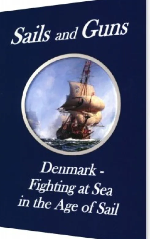 Sails And Guns. Denmark - Fighting At Sea In The Age Of Sail