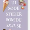 111 Søde Steder Som Du Skal Se